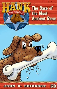 the Case of Most Ancient Bone (Hank Cowdog Series #50)