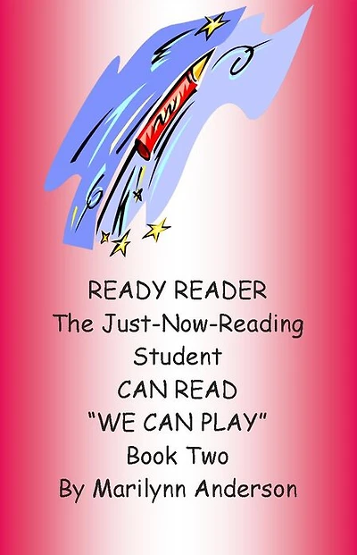 READY READER ~~ THE JUST-NOW-READING STUDENT CAN READ "We Can Play" ~~ A Reading Program For Success BOOK TWO For The Beginning Reader and ESL Student