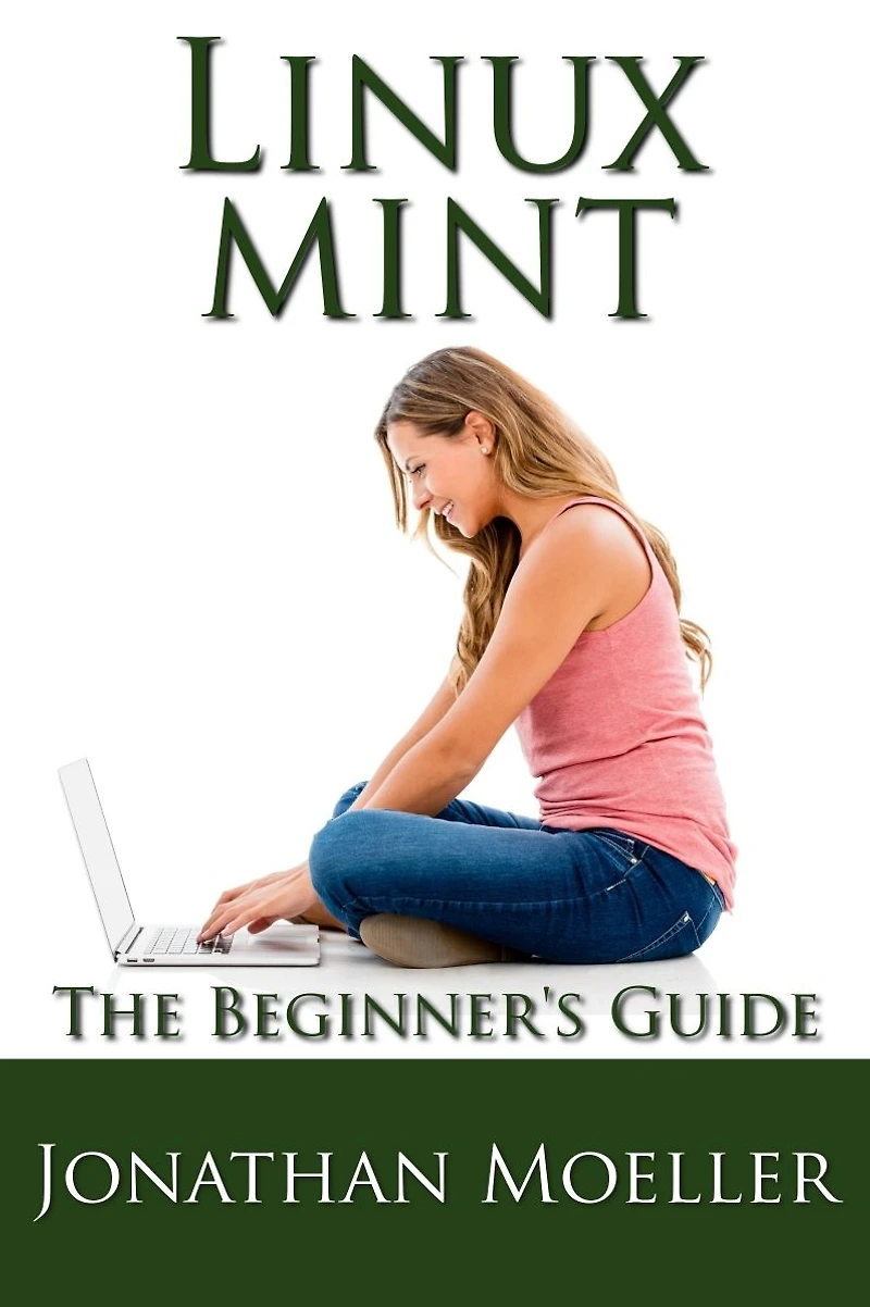 The Linux Mint Beginner's Guide - Second Edition