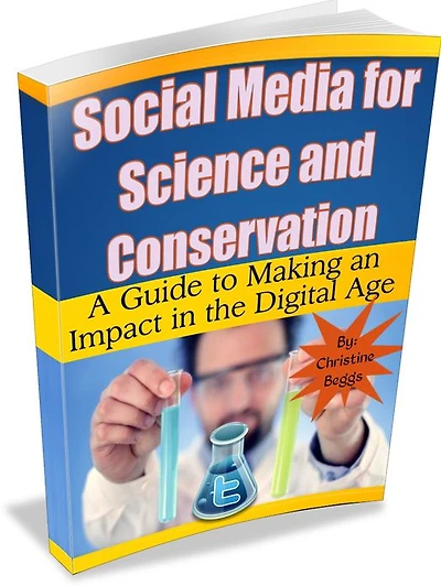 Social Media for Science and Conservation: A Guide to Making An Impact in the Digital Age