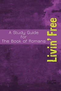 Livin' Free - A Study Guide for the Book of Romans