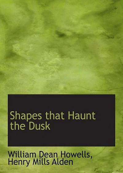 Shapes that Haunt the Dusk: A Ghost Stories Classic By Heney Mills Alden! AAA+++