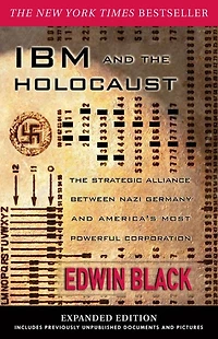 IBM and The Holocaust: Strategic Alliance between Nazi Germany America's Most Powerful Corporation