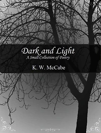 Dark and Light: A Tiny Collection of Poetry