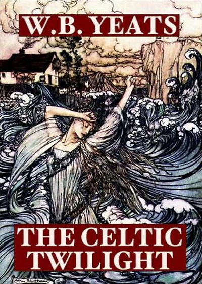 The Celtic Twilight: A Poetry Classic By William Butler Yeats! AAA+++