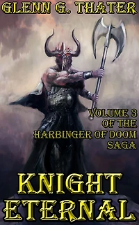 Knight Eternal (A Novel of Epic Fantasy) (Harbinger of Doom Volume 3)