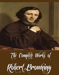 Complete Works Of Robert Browning