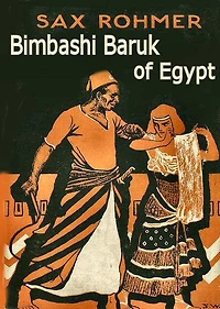 Bim-bashi Baruk of Egypt: A Mystery/Detective, Post-1930, Short Story Collection Classic By Sax Rohmer! AAA+++