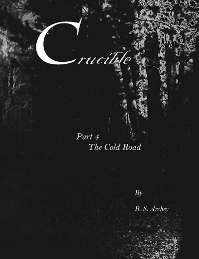 Crucible, Part 4: The Cold Road