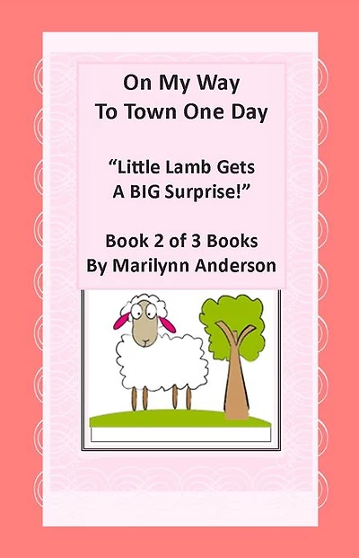 ON MY WAY TO TOWN ONE DAY ~~ "Little Lamb Gets a BIG SURPRISE!" ~~ Book Two of Three Books ~~ Remedial Reading for ESL Students and First Graders