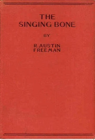 The Singing Bone (A Dr Thorndyke Mystery)