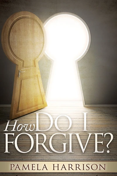 How Do I Forgive?