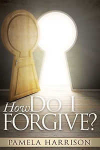 How Do I Forgive?