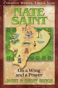 Nate Saint: On a Wing and Prayer