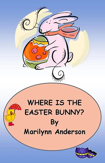 WHERE IS THE EASTER BUNNY? ~~ Little Green Meadow Mysteries, Book One ~~ By Marilynn Anderson