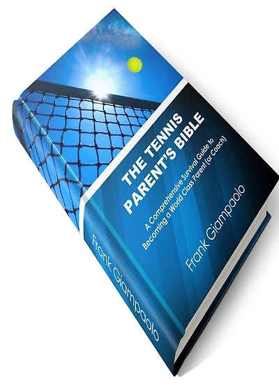 The Tennis Parent's Bible: Second Edition