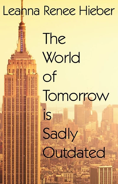 THE WORLD OF TOMORROW IS SADLY OUTDATED