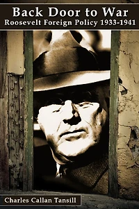 Back Door to War: The Roosevelt Foreign Policy 1933-1941