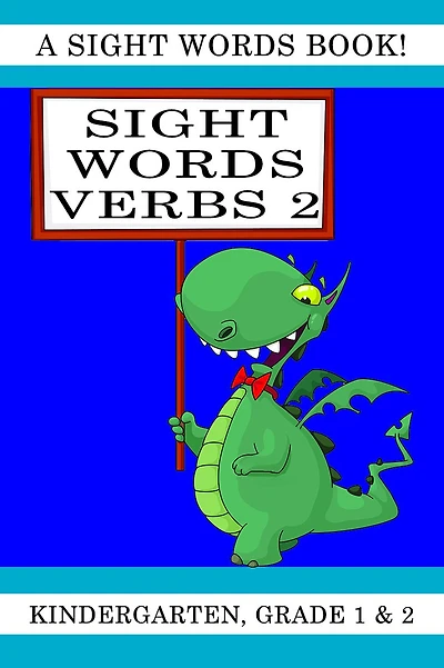 Sight Words Verbs 2. A Sight Words Book for Kindergarten, Grade 1 and Grade 2
