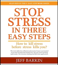 Stop Stress In Three Easy Steps: How To Kill Stress Before Stress Kills You? (Self-help, #1)