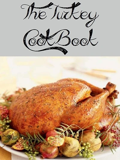 The Turkey Cookbook (524 Recipes)