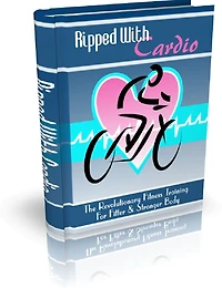 Ripped With Cardio: The Revolutionary Fitness Training For Fitter & Stronger Body
