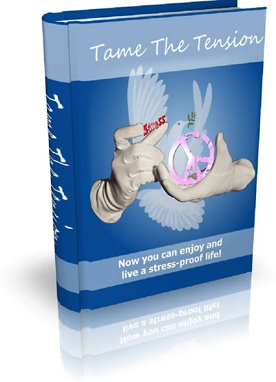Tame The Tension: Now you can enjoy and live a stress-proof life!
