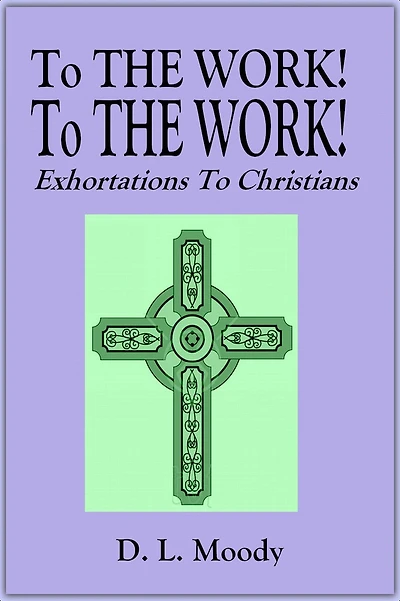 to The Work! Exhortations Christians