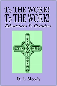 to The Work! Exhortations Christians