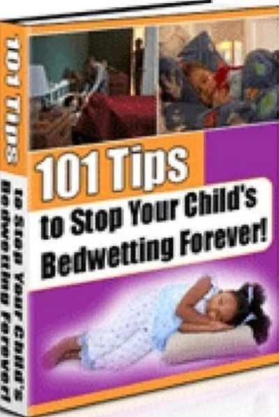 eBook about 101 Tips to Stop Your Child's Bedwetting Forever - You will have the tools and knowledge to help your child overcome bedwetting...