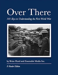 Over There: 101 Keys to Understanding the First World War