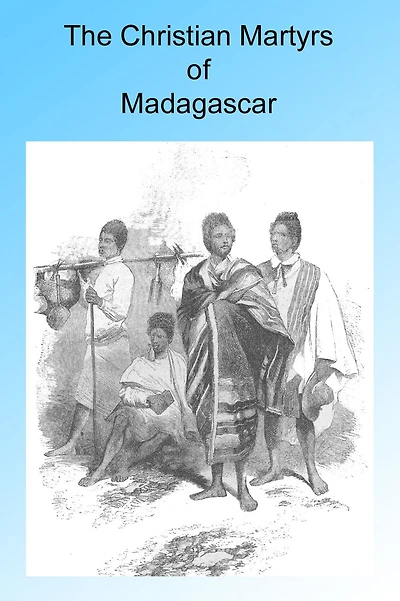 The Christian Martyrs of Madagascar, Illustrated