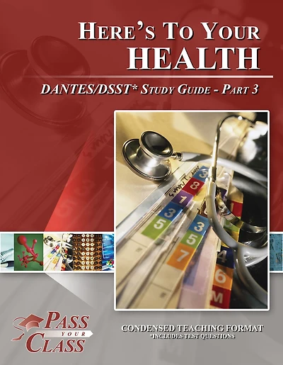 Here’s To Your Health DSST / DANTES Study Guide - Pass Your Class - Part 3