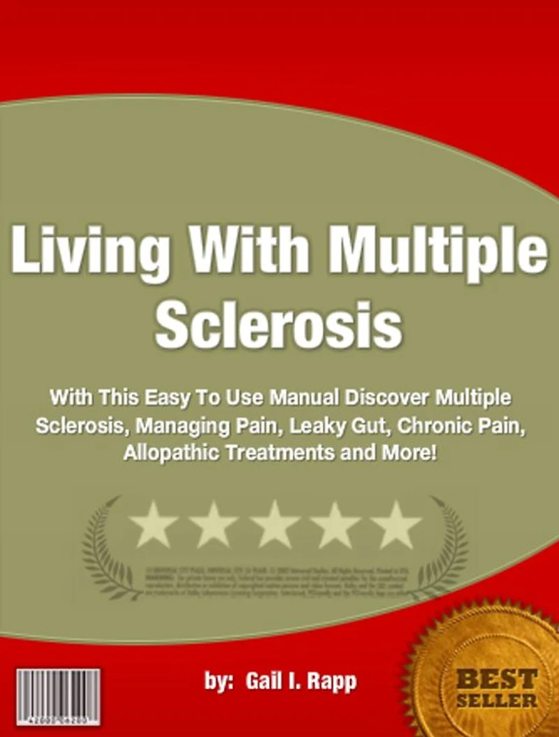Living With Multiple Sclerosis :With This Easy To Use Manual Discover Multiple Sclerosis, Managing Pain, Leaky Gut, Chronic Pain, Allopathic Treatments and More!