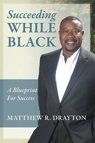 Succeeding While Black: A Blueprint for Success