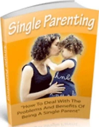 Family & Relationships eBook on Single Parenting - YOU CAN MAKE A DIFFERENCE AND BE A SUCCESSFUL SINGLE PARENT.