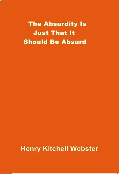 The Absurdity Is - Just That It Should Be Absurd