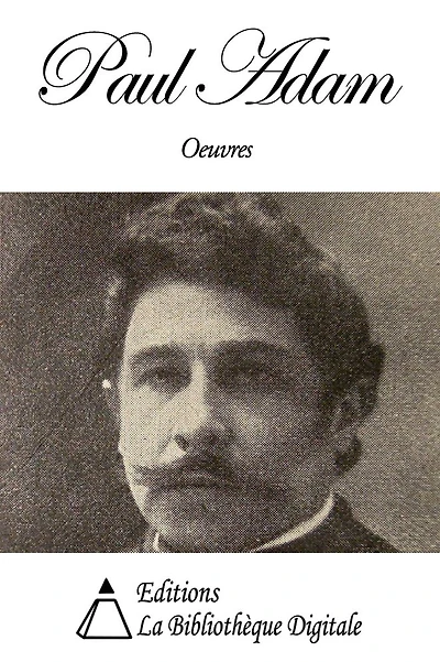Oeuvres de Paul Adam