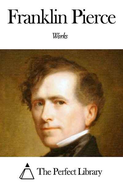 Works of Franklin Pierce