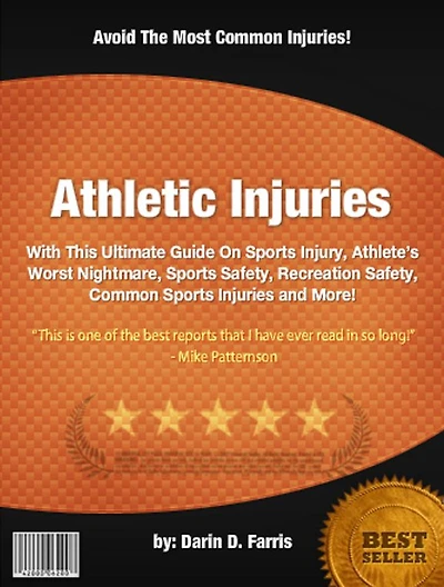 Athletic Injuries:With This Ultimate Guide On Sports Injury, Athlete’s Worst Nightmare, Sports Safety, Recreation Safety, Common Sports Injuries and More!