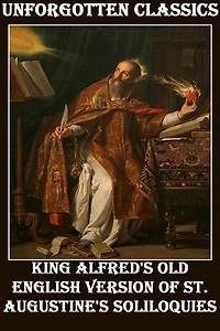 King Alfred's Old English Version of St. Augustine's Soliloquies
