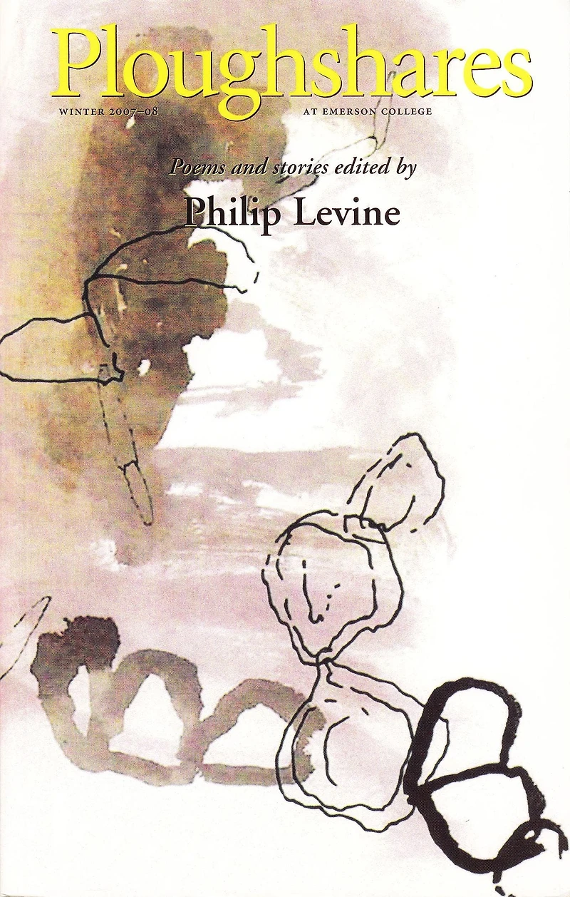 Ploughshares Winter 2007-2008 Guest-Edited by Philip Levine