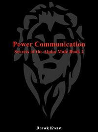 Power Communication: Secrets of the Alpha Male Book 2
