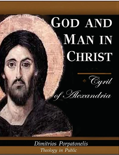 God And Man in Christ. Cyril of Alexandria.