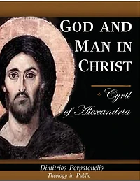 God And Man in Christ. Cyril of Alexandria.