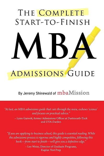The Complete Start-to-Finish MBA Admissions Guide