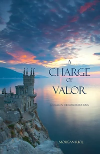 A Charge of Valor (Book #6 the Sorcerer's Ring)