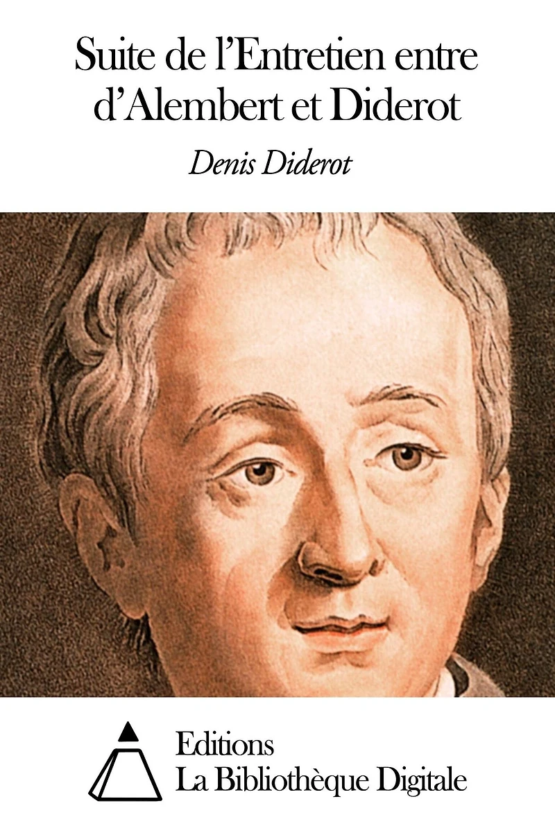 Suite de l’Entretien entre d’Alembert et Diderot