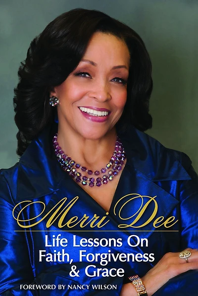 Merri Dee, Life Lessons on Faith, Forgiveness & Grace
