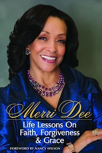 Merri Dee, Life Lessons on Faith, Forgiveness & Grace